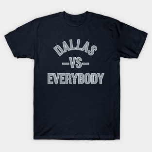 Dallas vs. Everybody! T-Shirt